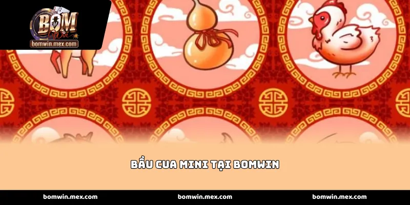 Sự lôi cuốn đặc biệt của Bầu cua mini tại Bomwin