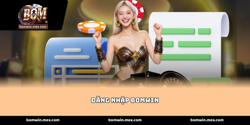 Giải quyết các sự cố khi Đăng nhập Bomwin thường gặp