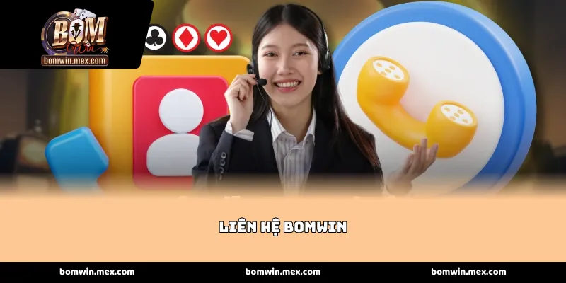 Liên Hệ bomwin - Các kênh kết nối trực tuyến tại hệ thống hiện nay