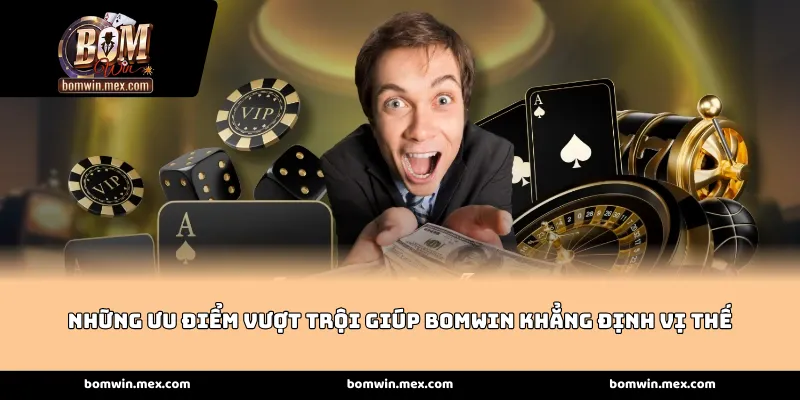 Những ưu điểm vượt trội giúp Bomwin khẳng định vị thế